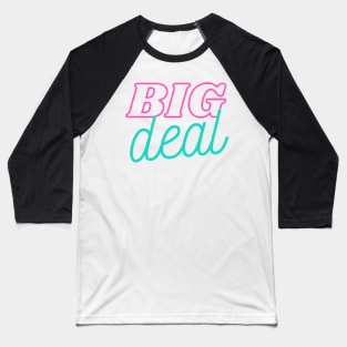 BIG deal Baseball T-Shirt